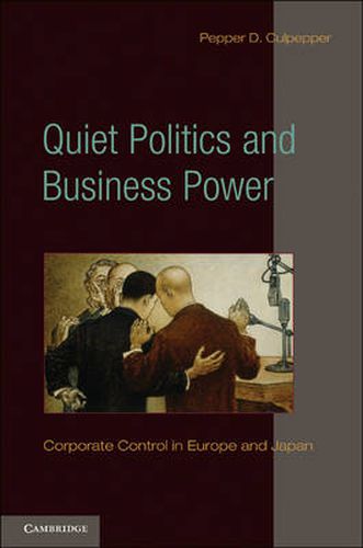 Cover image for Quiet Politics and Business Power: Corporate Control in Europe and Japan