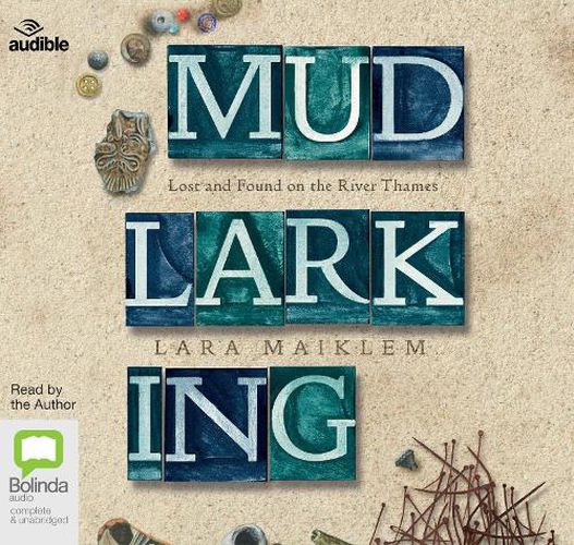 Cover image for Mudlarking: Lost and Found on the River Thames