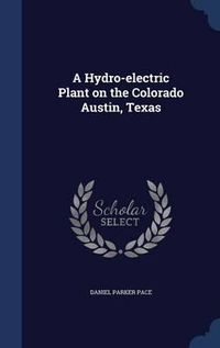 Cover image for A Hydro-Electric Plant on the Colorado Austin, Texas