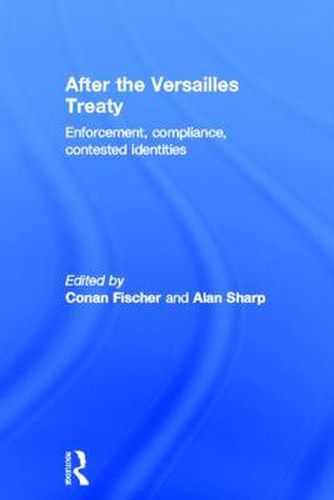 Cover image for After the Versailles Treaty: Enforcement, Compliance, Contested Identities