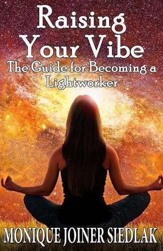 Cover image for Raising Your Vibe: The Guide for Becoming a Lightworker