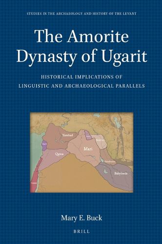 Cover image for The Amorite Dynasty of Ugarit: Historical Implications of Linguistic and Archaeological Parallels