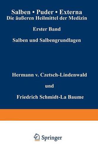 Salben - Puder - Externa. Die AEusseren Heilmittel Der Medizin: Erster Band Salben Und Salbengrundlagen