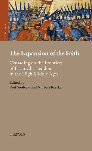 Cover image for The Expansion of the Faith: Crusading on the Frontiers of Latin Christendom in the High Middle Ages