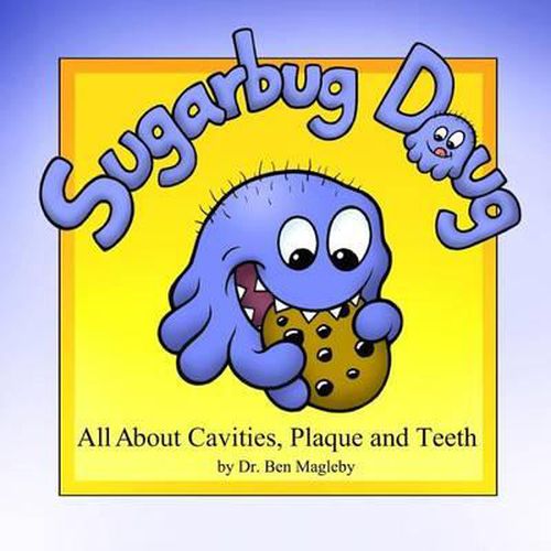 Cover image for Sugarbug Doug: All About Cavities, Plaque, and Teeth