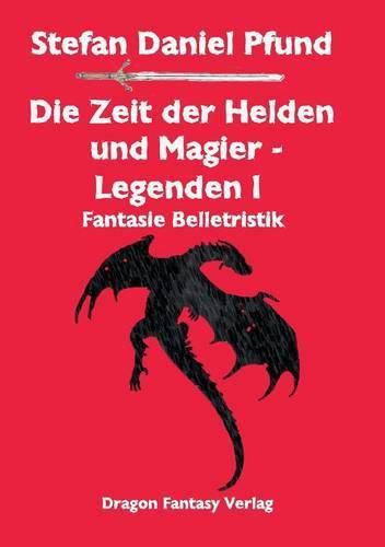 Cover image for Die Zeit der Helden und Magier I: Legenden