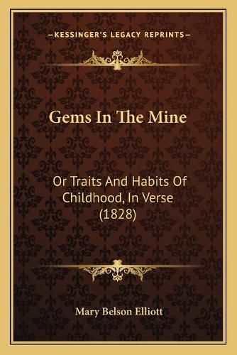 Gems in the Mine: Or Traits and Habits of Childhood, in Verse (1828)