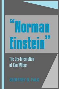 Cover image for Norman Einstein: The Dis-Integration of Ken Wilber