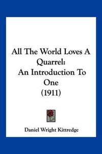 Cover image for All the World Loves a Quarrel: An Introduction to One (1911)