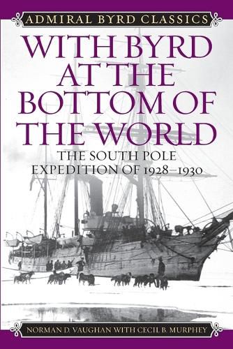 Cover image for With Byrd at the Bottom of the World: The South Pole Expedition of 1928-1930