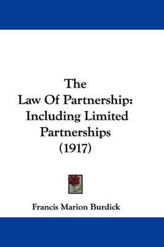 Cover image for The Law of Partnership: Including Limited Partnerships (1917)