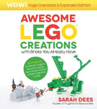 Cover image for Awesome LEGO Creations with Bricks You Already Have: Oversized & Expanded Edition!