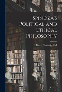 Cover image for Spinoza's Political and Ethical Philosophy