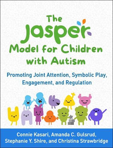 Cover image for The JASPER Model for Children with Autism: Promoting Joint Attention, Symbolic Play, Engagement, and Regulation