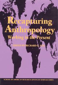 Cover image for Recapturing Anthropology: Working in the Present