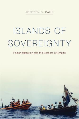 Cover image for Islands of Sovereignty: Haitian Migration and the Borders of Empire