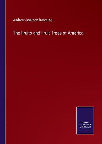 The Fruits and Fruit Trees of America