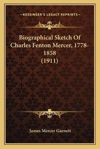 Cover image for Biographical Sketch of Charles Fenton Mercer, 1778-1858 (1911)