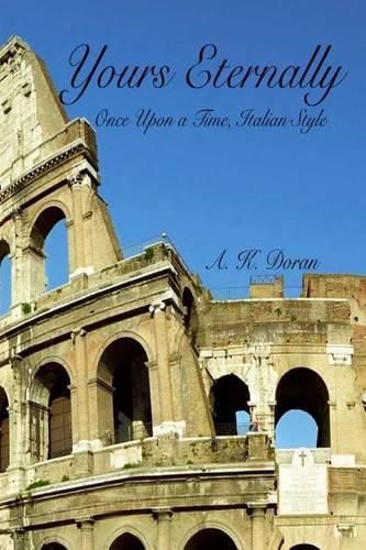Cover image for Yours Eternally: Once Upon a Time, Italian Style
