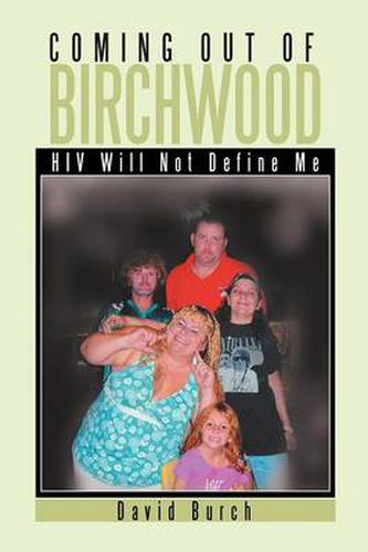 Cover image for Coming Out of Birchwood: HIV Will Not Define Me