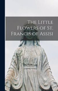 Cover image for The Little Flowers of St. Francis of Assisi