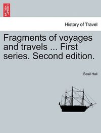 Cover image for Fragments of Voyages and Travels ... First Series. Second Edition.