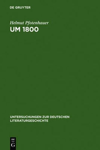 Cover image for Um 1800: Konfigurationen Der Literatur, Kunstliteratur Und AEsthetik