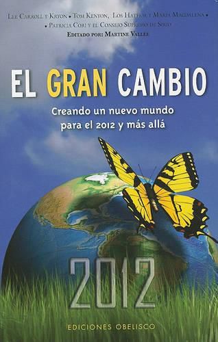 El Gran Cambio: Creando un Nuevo Mundo Para el 2012 y Mas Alla