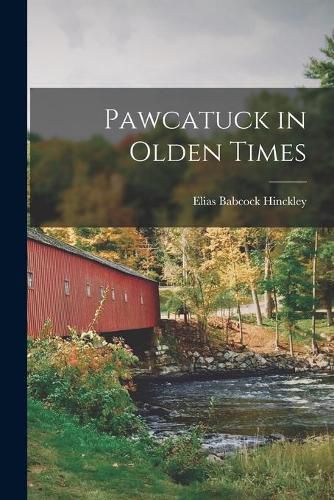 Cover image for Pawcatuck in Olden Times