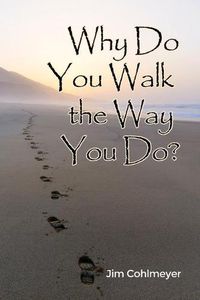 Cover image for Why Do You Walk the Way You Do?