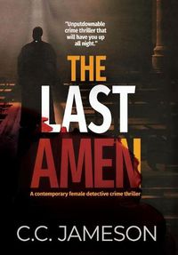 Cover image for The Last Amen: A Contemporary Female Detective Crime Thriller