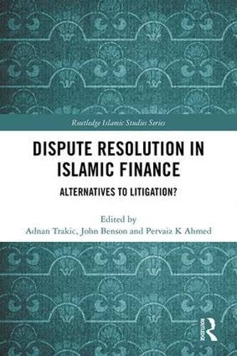 Dispute Resolution in Islamic Finance: Alternatives to Litigation?