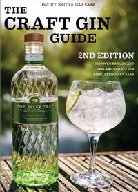 Cover image for The Craft Gin Guide: Discover Britain and Ireland's Craft Gin Distilleries and Bars