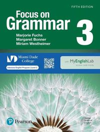 Cover image for Focus on Grammar Level 3 Student's Book with Myenglishlab for Miami Dade College