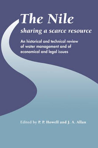 Cover image for The Nile: Sharing a Scarce Resource: A Historical and Technical Review of Water Management and of Economical and Legal Issues