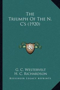 Cover image for The Triumph of the N. C's (1920) the Triumph of the N. C's (1920)