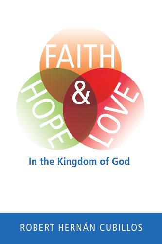 Cover image for Faith, Hope, and Love in the Kingdom of God