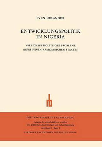 Cover image for Entwicklungspolitik in Nigeria: Wirtschaftspolitische Probleme Eines Neuen Afrikanischen Staates