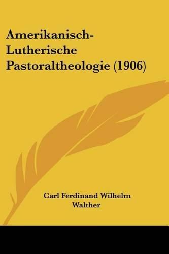 Amerikanisch-Lutherische Pastoraltheologie (1906)