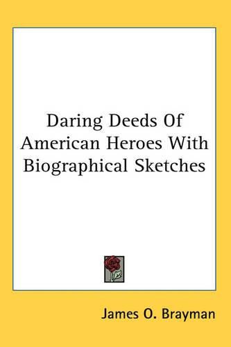 Cover image for Daring Deeds Of American Heroes With Biographical Sketches