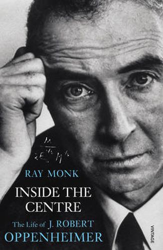 Inside The Centre: The Life of J. Robert Oppenheimer