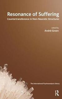 Cover image for Resonance of Suffering: Countertransference in Non-Neurotic Structures