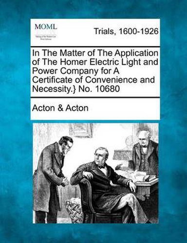 In the Matter of the Application of the Homer Electric Light and Power Company for a Certificate of Convenience and Necessity.} No. 10680