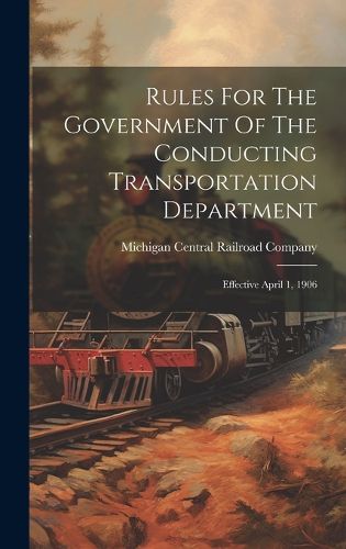 Cover image for Rules For The Government Of The Conducting Transportation Department