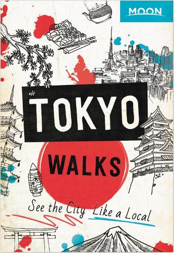 Moon Tokyo Walks (First Edition): See the City Like a Local