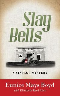 Cover image for Slay Bells: A Vintage Mystery