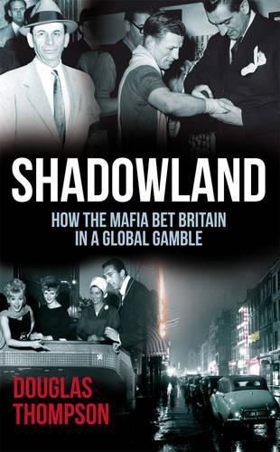 Cover image for Shadowland: How the Mafia Bet Britain in a Global Gamble