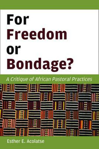 Cover image for For Freedom or Bondage?: A Critique of African Pastoral Practices