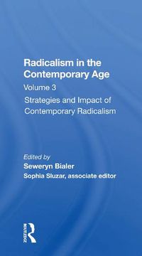 Cover image for Radicalism in the Contemporary Age: Strategies and Impact of Contemporary Radicalism