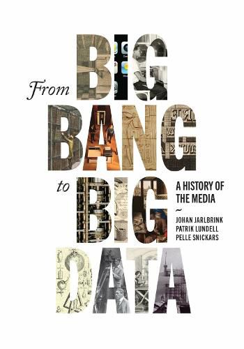 Cover image for From Big Bang to Big Data: A History of the Media